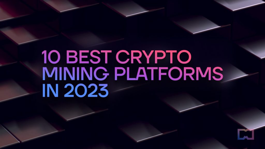 10 Best Crypto Mining Platforms in 2023
