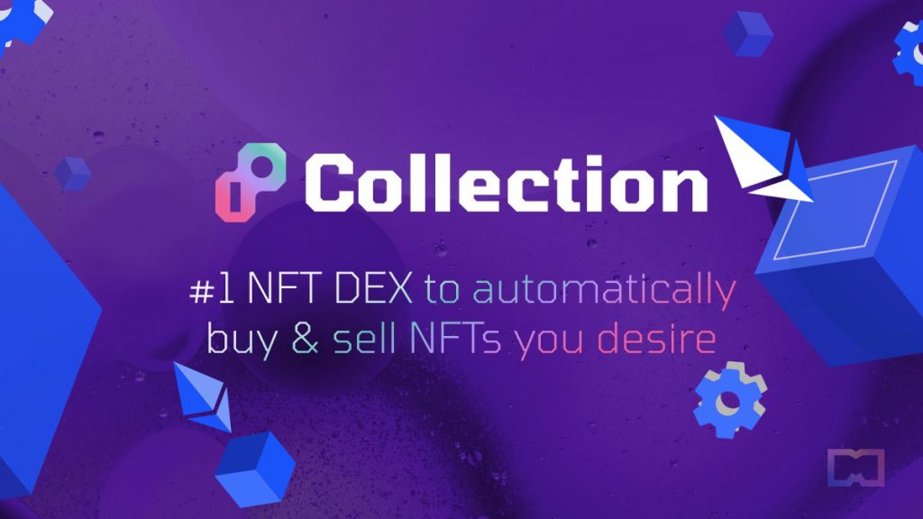 Collection.xyz has now officially launched its NFT DEX protocol on Ethereum's mainnet.
