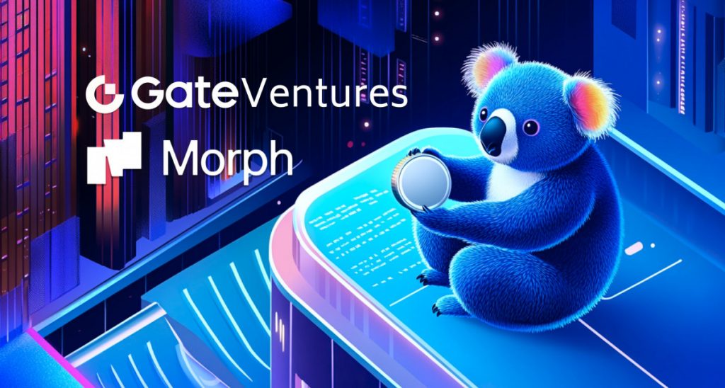 Gate Ventures Announces Its Membership in Morph VC Collective, Aiming to Boost Blockchain Implementation