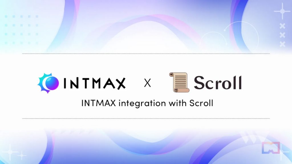 Intmax Joins Forces with Scroll to Deliver Zero-Knowledge Solutions to the Scroll Realm