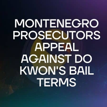 Montenegro Prosecutors Challenge Bail Conditions Set for Do Kwon