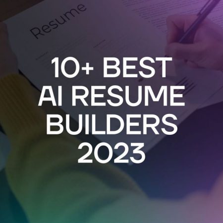 10+ Top AI Resume Builders and CV Creation Tools for 2023