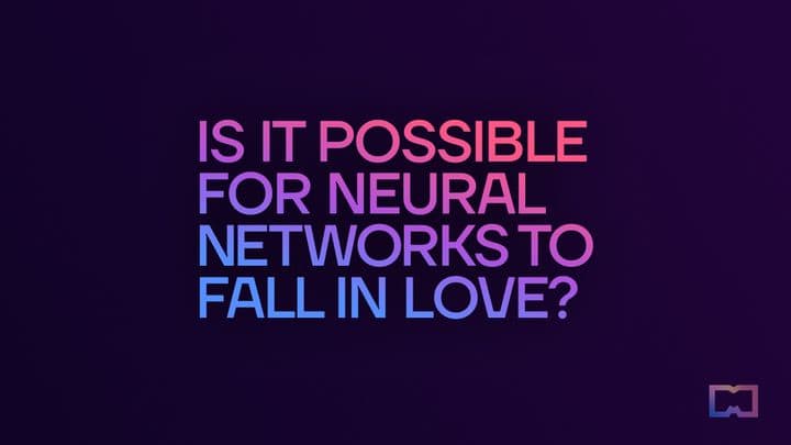 1. Is it feasible for neural networks to develop feelings of love?