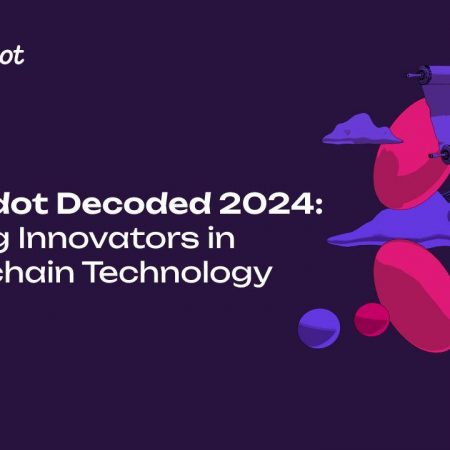 Polkadot Decoded 2024: Bringing Together Innovators in the Realm of Blockchain Technology