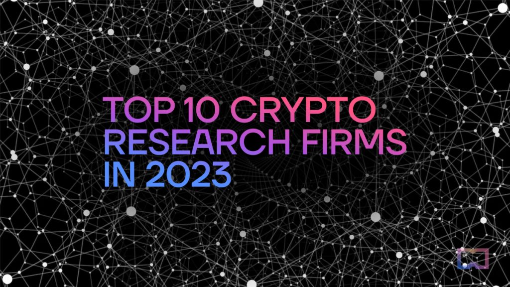 Top 10 Crypto Research Firms in 2023